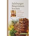 Salzburger B�uerinnen kochen: Einfach gute Rezepte