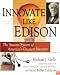 Innovate Like Edison: The Success System of America's Greatest Inventor