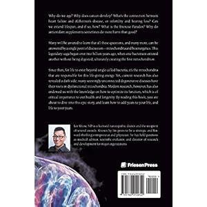 Life - The Epic Story of Our Mitochondria: How the Original Probiotic Dictates Your Health, Illness, Ageing, and Even Life Itself