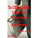 The CEO's Handbook - Volume Three - Getting Funded by Angel Investors (The CEO's Handbook)