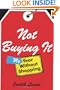 Not Buying It: My Year Without Shopping