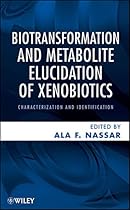 Biotransformation and Metabolite Elucidation of Xenobiotics: Characterization and Identification