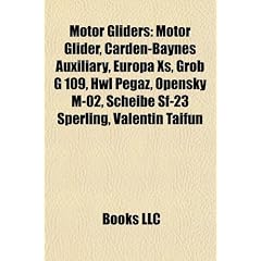 Motor Gliders: Motor Glider, Carden-Baynes Auxiliary, Europa XS, Grob G 109, Hwl Pegaz, Opensky M-02, Scheibe SF-23 Sperling, Valenti