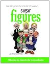 Squires Kitchen's Guide to Making Sugar Figures: 24 Fun Cake-top Characters for Every Celebration (Squires Kitchens Guides)