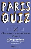 Paris Quiz : Connaissez-vous vraiment Paris ? 400 questions pour d�couvrir la capitale en s'amusant