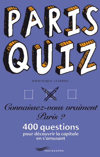 City Travel Guides Discounted  Used : Paris Quiz : Connaissez-vous vraiment Paris ? 400 questions pour découvrir la capitale en s'amusant