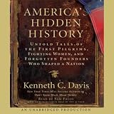 America's Hidden History: Untold Tales of Pilgrims, Fighting Women, and Forgotten Founders (Unabridged)