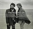 The Making of Star Wars: The Definitive Story Behind the Original Film