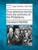 True detective stories from the archives of the Pinkertons. 51eTuROoQ9L. SL160 True detective stories from the archives of the Pinkertons.