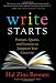 Write Starts: Prompts, Quotes, and Exercises to Jumpstart Your Creativity