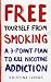 Book Free Yourself from Smoking: A 3-Point Plan to Kill Nicotine Addiction