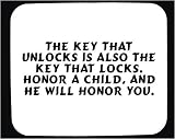 Review   / The key that unlocks is also the key that locks. Honor a child, and he will honor you. Decorated Mouse Pad