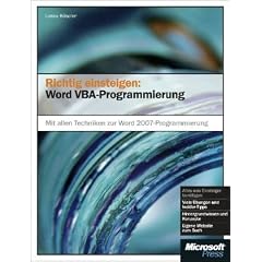 Richtig einsteigen: Word VBA-Programmierung: Mit allen Techniken zur Word 2007-Programmierung