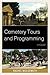 Cemetery Tours and Programming: A Guide (American Association for State and Local History)