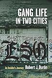 Gang Life in Two Cities: An Insider's Journey