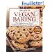 The Joy of Vegan Baking: The Compassionate Cooks' Traditional Treats and Sinful Sweets