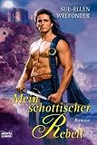 Mein schottischer Rebell - Sue-Ellen Welfonder