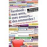 Facebook : mes amis, mes amours, des emmerdes : la v�rit� sur les r�seaux sociauxpar Olivier Levard