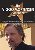 The Viggo Mortensen Handbook - Everything you need to know about Viggo Mortensen