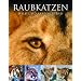Abenteuer Wildnis: Raubkatzen: Wild und faszinierend