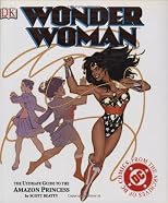 Wonder Woman: The Ultimate Guide to the Amazon Princess