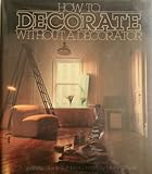 How to decorate without a decorator : a realistic guide to interior design