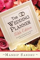 The Wedding Planner Sikh Edition: A Practical Step-by-step Guide to Ensure Your Wedding Day is a Perfect One : Record All Your Information for Easy ... This Compact Essential Guide Suitable for All