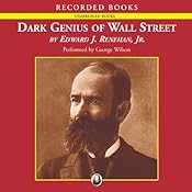 Dark Genius of Wall Street: The Misunderstood Life of Jay Gould, King of the Robber Barons | [Edward Renehan]