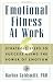 Image of Emotional Fitness at Work: 6 Strategic Steps to Success Using the Power of Emotion