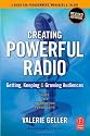 Creating Powerful Radio: Getting, Keeping and Growing Audiences News, Talk, Information & Personality Broadcast, HD, Satellite & Internet: Getting, ... Broadcast, HD, Satellite and Internet