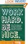 Work Hard. Be Nice.: How Two Inspired Teachers Created the Most Promising Schools in America