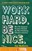 Work Hard. Be Nice.: How Two Inspired Teachers Created the Most Promising Schools in America
