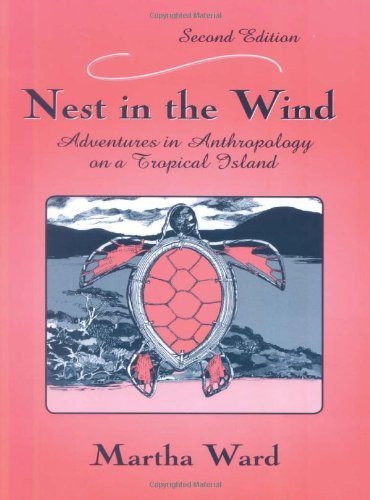 Nest in the Wind: Adventures in Anthropology on a Tropical Island, Second Edition by Ward, Martha C. (2004) Paperback