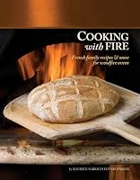 Cooking with Fire: French Family Recipes & More for Woodfire Ovens (Book & DVD)