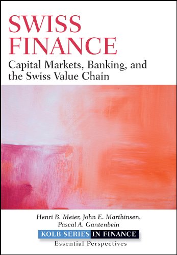 Swiss Finance: Capital Markets, Banking, and the Swiss Value Chain (Robert W. Kolb Series)