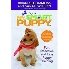 My Smart Puppy: Fun, Effective, and Easy Puppy Training [With Demonstrations of Great Training Techniques]