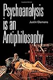 Psychoanalysis is an antiphilosophy