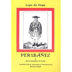 Lope de Vega Carpio: Peribanez & the Comendador of Ocana