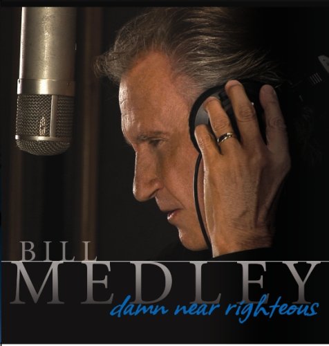 BILL MEDLEY - Bill Medley - Damn Near Righteous - Zortam Music