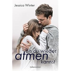 Bis du wieder atmen kannst (Julia und Jeremy 1)