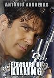 Pleasure of Killing - Antonio Banderas