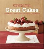 Country Living Great Cakes: Home-Baked Creations from the Country Living Kitchens (Country Living)