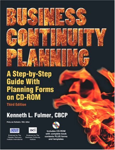 Business Continuity Planning: A Step-by-Step Guide with Planning Forms on CD-ROM, Third Edition