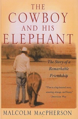 The Cowboy and His Elephant: The Story of a Remarkable Friendship