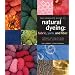 The Complete Guide to Natural Dyeing