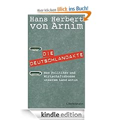 Die Deutschlandakte: Was Politiker und Wirtschaftsbosse unserem Land antun