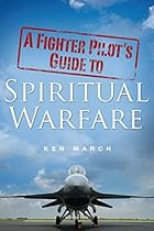 A Fighter Pilot's Guide To Spiritual Warfare