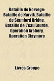Bataille de Norvge: Bataille de Narvik, Bataille de Stamford Bridge, Bataille de L'Eau Lourde, Opration Archery, Opration Claymore