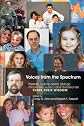 Voices from the Spectrum: Parents, Grandparents, Siblings, People With Autism, And Professionals Share Their Wisdom