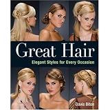 Great Hair: Elegant Styles for Every Occasionby Davis Biton